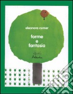 Forme e fantasia. Ediz. illustrata libro