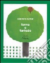 Forme e fantasia. Ediz. illustrata libro