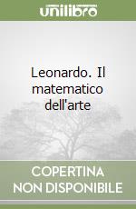 Leonardo. Il matematico dell'arte