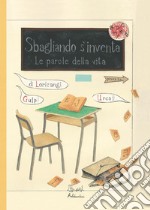 Sbagliando s'inventa. Le parole della vita libro