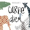 Carpe diem. Ediz. a colori libro