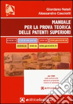 Il manuale per la prova teorica delle patenti superiori (tutti e 7 i programmi di esame) libro