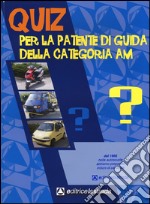 Questionario fac simile esame per la patente di guida delle categorie AM libro