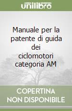 Manuale per la patente di guida dei ciclomotori categoria AM libro