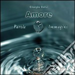 Amore. Parole e immagini libro