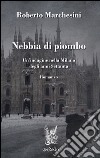 Nebbia di piombo. Un'indagine nella Milano degli anni Settanta libro