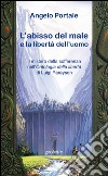 L'abisso del male: la libertà di Dio e la libertà dell'uomo. Il mistero della sofferenza nell'«Ontologia della libertà» di Luigi Pareyson libro di Portale Angelo