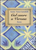 Col cuore a Verona libro