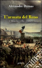 L'armata del Reno. I bianchi e i blu. Vol. 1 libro