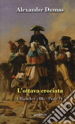 L'ottava crociata. I bianchi e i blu. Vol. 4 libro