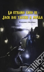 Lo strano caso di Jack dai tacchi a molla libro