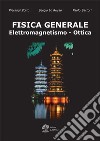 Fisica generale. Elettromagnetismo e ottica libro