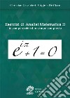 Esercizi di analisi matematica 2 in campo reale ed in campo complesso libro