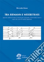 Tra Riemann e Weistrass. Appunti inediti di Felice Casorati per il secondo volume della teorica e per altri corsi di analisi superiore libro