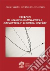 Esercizi di analisi matematica 1, geometria e algebra lineare libro