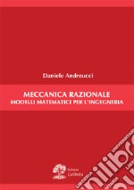 Meccanica razionale. Modelli matematici per l'ingegneria libro