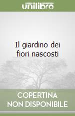 Il giardino dei fiori nascosti libro