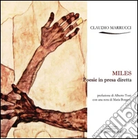 Miles. Poesie in presa diretta libro