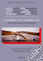 La strada è un disoriente. 24 poesie giovanissime scritte di venerdì libro