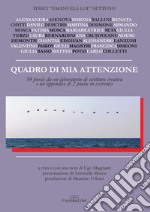 Quadro di mia attenzione. 54 poesie da un laboratorio di scrittura creativa e un'appendice di 2 poesie in extremis. Nuova ediz. libro