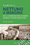 Nettuno a memoria. Un'autobiografia fra comunità, società e società complessa libro