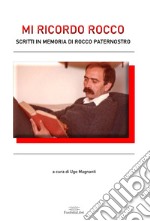 Mi ricordo Rocco. Scritti in memoria di Rocco Paternostro libro