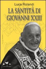 La santità di Giovanni XXIII libro