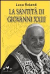 La santità di Giovanni XXIII libro