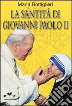 La santità di Giovanni Paolo II libro