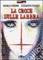 La croce sulle labbra libro