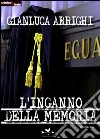 L'inganno della memoria libro