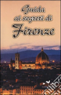 Guida ai segreti di Firenze