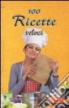100 ricette veloci libro
