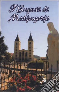I segreti di Medjugorje libro