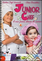 Junior chef. Il mio primo diario di cucina libro