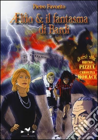 Aelfio & il fantasma di Bardi. Ediz. a colori libro