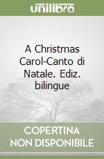 A Christmas Carol-Canto di Natale. Ediz. bilingue libro