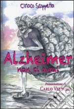 Alzheimer non ci avrai