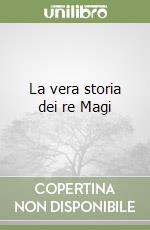 La vera storia dei re Magi libro