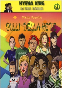 Bulli della rete. Hyena King la iena vegana. Ediz. illustrata libro