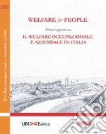 Welfare for people. Primo rapporto su Il welfare occupazionale e aziendale in Italia libro