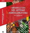 I modelli 231 nel settore agroalimentare. 231 & Agrifood Law libro di Ferrajoli L. (cur.)