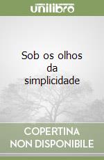 Sob os olhos da simplicidade