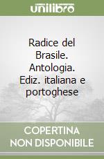 Radice del Brasile. Antologia. Ediz. italiana e portoghese libro