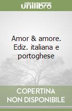 Amor & amore. Ediz. italiana e portoghese