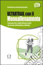 Ultratrail con il monoallenamento. Come percorrere lunghe distanze a piedi con un unico allenamento settimanale