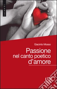 Passione nel canto poetico d'amore libro