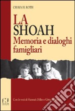 La Shoah. Memoria e dialoghi famigliari libro