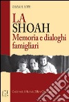 La Shoah. Memoria e dialoghi famigliari libro