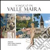 Viaggio in valle Maira. Ambiente, storia, cultura e tradizioni di una valle alpina libro